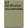 Ic3 Certification Coursenotes door Inc. Course Technology