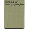 Imaging For Otolaryngologists door Erwin Dunnebier