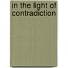 In The Light Of Contradiction door Roberta Ann Quance