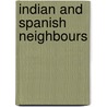 Indian and Spanish Neighbours by Julia Harriette Johnston