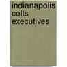 Indianapolis Colts Executives by Not Available