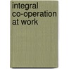 Integral Co-Operation At Work by Albert Kimsey Owen