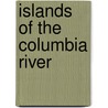 Islands of the Columbia River by Not Available