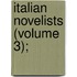 Italian Novelists (Volume 3);