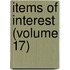 Items of Interest (Volume 17)