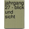Jahrgang 27 - Blick und Sicht by Manfred Sommer