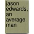 Jason Edwards, An Average Man
