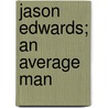 Jason Edwards; An Average Man door Hamlin Garland