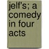 Jelf's; A Comedy in Four Acts