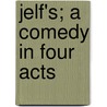 Jelf's; A Comedy in Four Acts door Horace Annesley Vachell