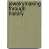 Jewelrymaking Through History door Rayner Wilson Hesse