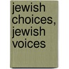 Jewish Choices, Jewish Voices door Onbekend