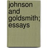 Johnson And Goldsmith; Essays door Baron Thomas Babington Macaulay Macaulay