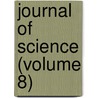 Journal of Science (Volume 8) door General Books
