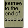 Journey To The End Of Species by Thierry Bardini