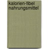 Kalorien-Fibel Nahrungsmittel by Ingrid Kiefer