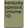 Kentucky Opinions (Volume 10) door Kentucky. Court Of Appeals