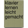 Klavier lernen leicht gemacht by Unknown