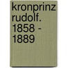 Kronprinz Rudolf. 1858 - 1889 door Johannes Thiele