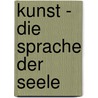 Kunst - die Sprache der Seele by Herrmann Hesse