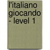 L'Italiano Giocando - Level 1 by European Language Institute