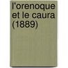 L'Orenoque Et Le Caura (1889) door Jean Chaffanjon