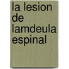 La Lesion De Lamdeula Espinal door Richard C. Senelick