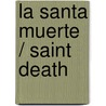 La santa muerte / Saint Death door Jose Gil Olmos