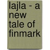 Lajla - A New Tale Of Finmark door Jens Andreas Friis