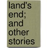 Land's End; And Other Stories door Wilbur Daniel Steele