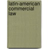 Latin-American Commercial Law door Toribio Esquivel Obregon