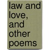 Law And Love, And Other Poems by Eugene Joseph Vincent Huiginn