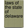 Laws Of The State Of Delaware by Delaware