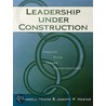 Leadership Under Construction door Joseph P. Hester