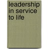 Leadership in Service to Life door C. Nebelung Jane