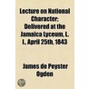 Lecture On National Character door James De Peyster Ogden