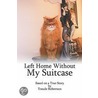Left Home Without My Suitcase door Traude Robertson