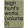 Leigh Hunt's Works (Volume 2) door Thornton Leigh Hunt