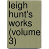 Leigh Hunt's Works (Volume 3) door Thornton Leigh Hunt