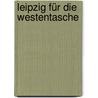 Leipzig für die Westentasche door Christel Foerster