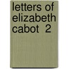 Letters Of Elizabeth Cabot  2 door Elizabeth Dwight Cabot