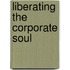 Liberating the Corporate Soul