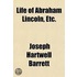 Life Of Abraham Lincoln, Etc.