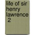 Life Of Sir Henry Lawrence  2