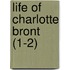 Life of Charlotte Bront (1-2)