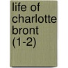Life of Charlotte Bront (1-2) door Elizabeth Cleghorn Gaskell