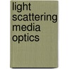Light Scattering Media Optics door Alexander A. Kokhanovsky