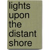 Lights Upon the Distant Shore door O. Lawrence Burnette Jr.