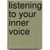 Listening To Your Inner Voice door Douglas Bloch