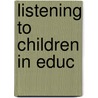 Listening to Children in Educ by Ron Davie
